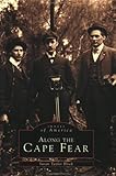 Along the Cape Fear (Images of America)