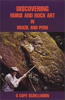 Paperback Discovering Ruins and Rock Art in Brazil and Peru Book