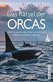  Das Rätsel der Orcas: Wie Orcas sich das Meer zurückholen. Warum sie Boote angreifen.