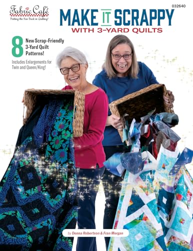 Fabric Caf Make It Scrappy with 3-Yard Quilts Book 8 Scrap-Friendly Quilt Patterns Uses Three 1-Yard Fabric Cuts Beginner-Friendly Quilting Guide
