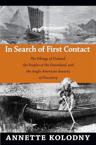 In Search of First Contact: The Vikings of Vinland, the Peoples of the Dawnland, and the Anglo-American Anxiety of Discovery