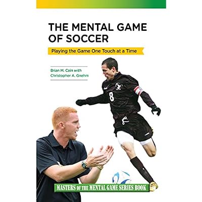 The Mental Game of Soccer: Playing the Game One Touch at a Time