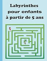 labyrinthes pour enfants à partir de 5 ans: labyrinthe livre de puzzles pour les enfants, adultes livre des jeux difficile labyrinthe pour développer B08F65SC3Y Book Cover