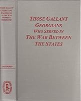 Those gallant Georgians who served in the War between the States B0006F7P2U Book Cover