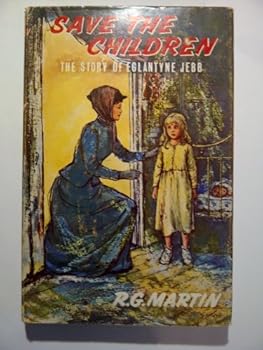 Paperback Save the children: the story of Eglantyne Jebb, (Stories of faith and fame) Book