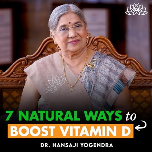 7 Natural Ways to Boost Vitamin D | Diet & Lifestyle Tips | Dr Hansaji