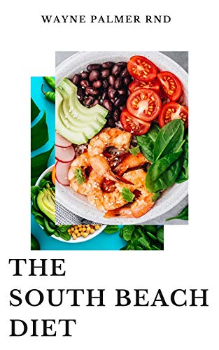 THE SOUTH BEACH DIET : The Able Guide To Help Reverse Your Body Metabolism And Improve Your Health