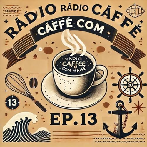 『Rádio Caffè Com Mané E As Notícias Do Setor Náutico - Episódio 13』のカバーアート