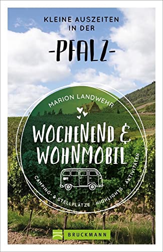 Bruckmann – Wochenend und Wohnmobil. Kleine Auszeiten in der Pfalz: Die...