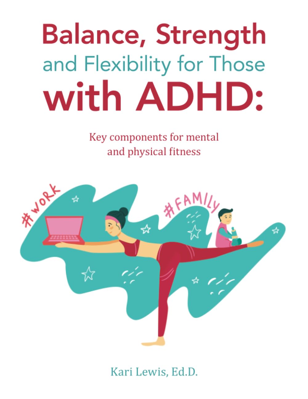 Balance, Strength and Flexibility for Those with ADHD:: Key components for mental and physical fitness