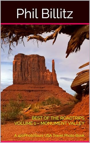 Best of the Roadtrips Volume 1 – Monument Valley: A 420PhotoTours Travel USA Photo Book (Best of the 420Roadtrips)