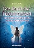  Das Buch der Naturwesen: Der Schlüssel zum Reich der Elfen, Einhörner, Gnome und Nixen