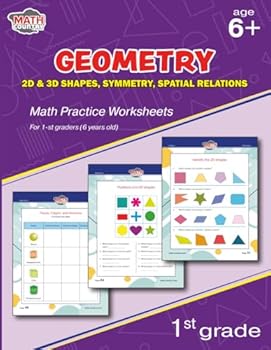 Paperback Geometry: 2D & 3D shapes, symmetry, spatial relations: Math practice worksheets for 1-st graders (6 years old) (Workbook Math 1st Grade) Book