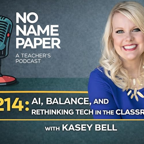 214: AI, Balance, and Rethinking Tech in the Classroom with Kasey Bell