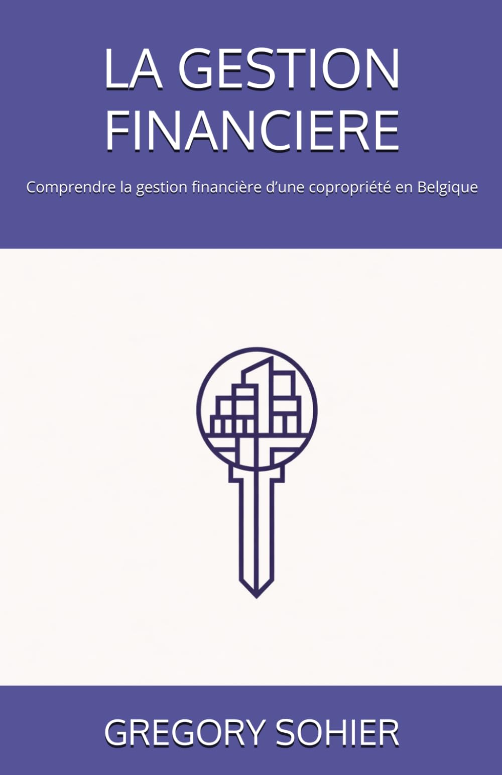 LA GESTION FINANCIERE: Comprendre la gestion financière d’une copropriété en Belgique (LES CLES DE LA COPROPRIETE)