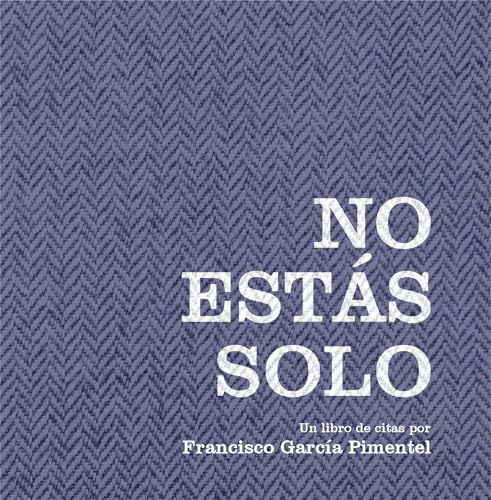 No estás solo: Un libro de citas por Francisco García Pimentel