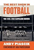 The Best Show in Football: The 1946–1955 Cleveland Browns—Pro Football's Greatest Dynasty
