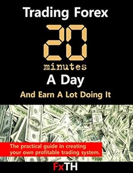 Paperback Trading Forex 20 Minutes A Day: And Earn A Lot Doing It Book