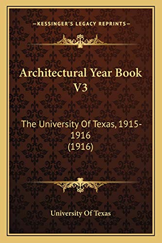 Architectural Year Book V3: The University Of Texas, 1915-1916 (1916)