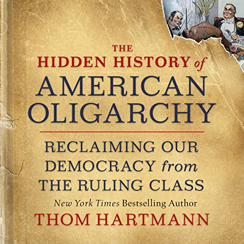The Hidden History of American Oligarchy by Thom Hartmann episode artwork