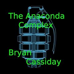 The Anaconda Complex Audiobook By Bryan Cassiday cover art