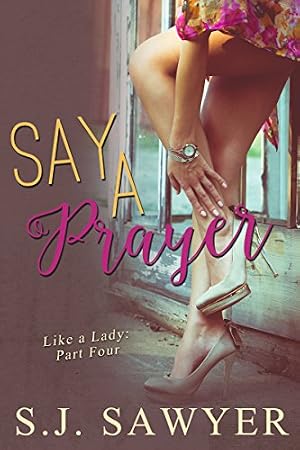 Book cover Say A Prayer: #Four Like a Lady Series