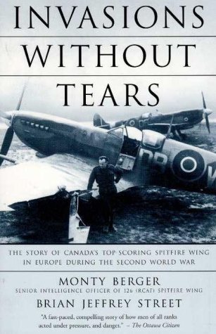 Invasions without Tears: Story of Canada's Top-scoring Spitfire Wing in Europe During the Second World War