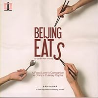 Beijing Eats:Beijing Eats: A Food Lover's Companion to China's Culinary Capital 7802029430 Book Cover