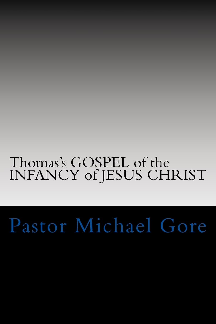 Thomas's GOSPEL of the INFANCY of JESUS CHRIST: Lost & Forgotten books ...