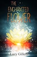 The Enchanted Flower 1533685126 Book Cover