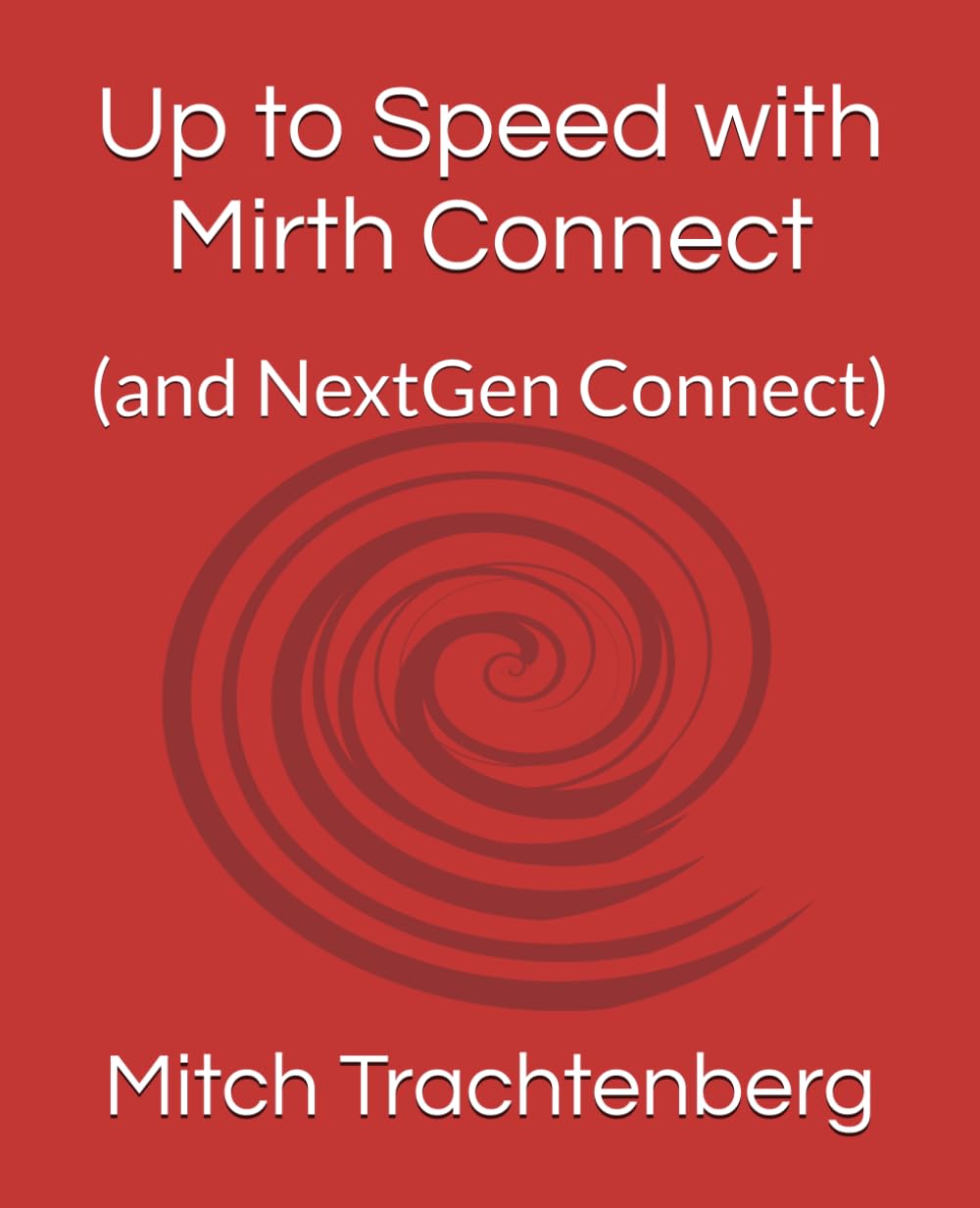 Up to Speed with Mirth Connect: (and NextGen Connect)