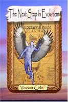 The Next Step in Evolution: a Personal Guide (New Edition) 0595155138 Book Cover