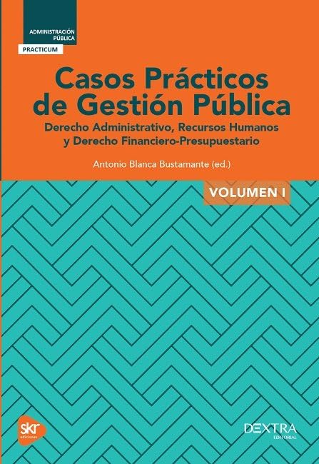 CASOS PRÁCTICOS de GESTIÓN PUBLICA Vol I: derecho Administrativo, recursos Humanos y derecho Financiero-Presupuestario.: 2 (Administración Pública)