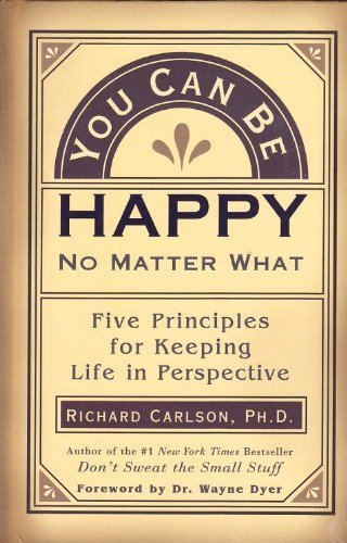 You Can Be Happy No Matter What: Five Principle... 1577310853 Book Cover