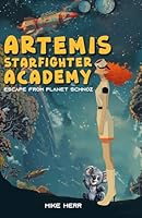 Artemis Starfighter Academy: Escape from Planet Schnoz B0FVXSXNJS Book Cover