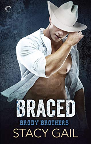 Braced: A Second Chance Romance (Brody Brothers Book 2)