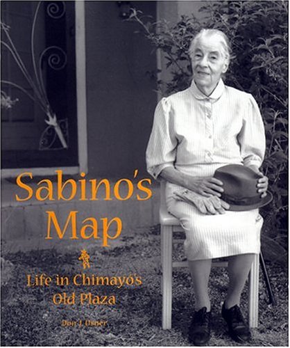 Sabino's Map: Life in Chimayó's Old Plaza: Life in Chimayó's Old Plaza