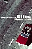 Unter Null: Roman - Bret Easton Ellis