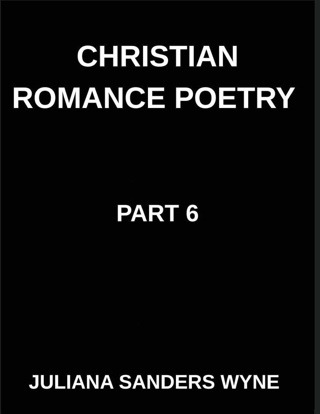 Christian Romance Poetry (Part 6)- Heaven's Tapestry, Weaving Love, Faith, and Grace Through the Sacred Threads of Scripture: Poems of Covenant and ... Weaving Love Through Scripture's Light      Paperback – March 1, 2026