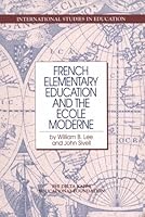 French Elementary Education & the Ecole Moderne (Phi Delta Kappa International Studies in Education) 0873678230 Book Cover