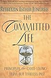 The Committed Life: Principles for Good Living from Our Timeless Past