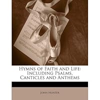[(Hymns of Faith and Life: Including Psalms, Canticles and Anthems)] [Author