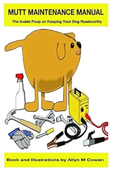 Paperback Mutt Maintenance Manual: The Inside Poop On Keeping Your Dog Roadworthy Book
