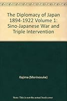 The Diplomacy of Japan 1894-1922. Volume I (1): Sino-Japanese War and Triple Intervention B000MTA7Z2 Book Cover