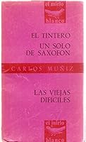 El Tintero; Un Solo De Saxofon; Las Viejas Dificiles B000X72B84 Book Cover