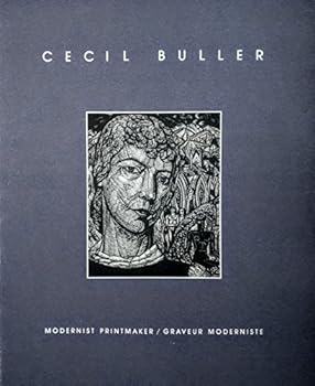 Cecil Buller, modernist printmaker =: Cecil Buller, graveur moderniste