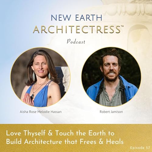 Love Thyself & Touch the Earth to Build Architecture that Frees & Heals