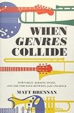 When Genres Collide: Down Beat, Rolling Stone, and the Struggle between Jazz and Rock (Alternate Takes: Critical Responses to Popular Music)