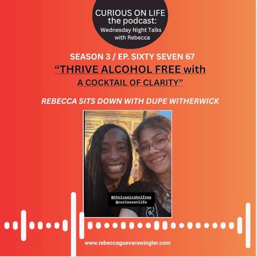 『Thrive Alcohol Free with A Cocktail of Clarity / Rebecca sits down with Author and Coach, Dupe Witherick』のカバーアート