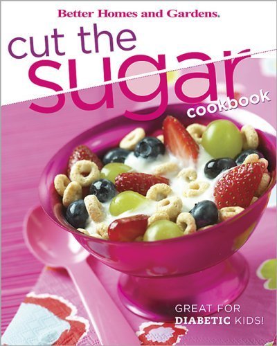 Better Homes and Gardens Cut the Sugar Cookbook
